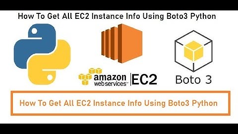 How to get list of all AWS EC2 instance info using boto3 and python | AWS Automation with Boto3