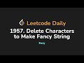 1957. Delete Characters to Make Fancy String | Leetcode Daily - Python