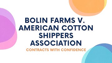 Bolin Farms v.  American Cotton Shippers Association | Contracts with Confidence