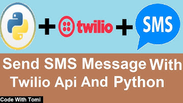 How To Use Twilio API To Send SMS Messages Using Python