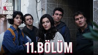 Gelsin Hayat Bildiği Gibi - 11Bölüm