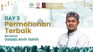Madrasah Ramadhan 1446 H | Permohonan Terbaik | Ustadz Alvin Shahih