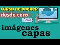 CURSO DE DOCKER DESDE CERO | IMAGENES - CAPAS (video 43)