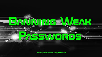 Banning Weak Passwords