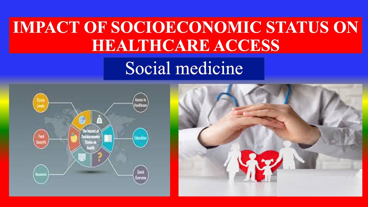 IMPACT OF SOCIOECONOMIC STATUS ON HEALTHCARE ACCESS YouTube IMPACT OF SOCIOECONOMIC STATUS ON HEALTHCARE ACCESS YouTube