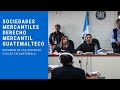 Derecho Mercantil - Sociedades Mercantiles Guatemala