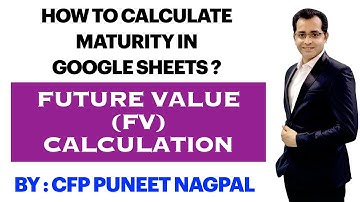 Future Value (FV) Calculation || How to calculate Maturity in Google Sheets || #FutureValue #FV