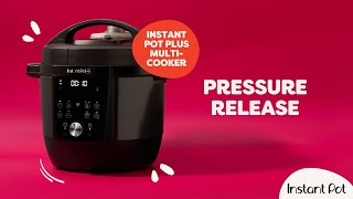 How to Pressure Release - Instant Pot Plus Multi-Cooker