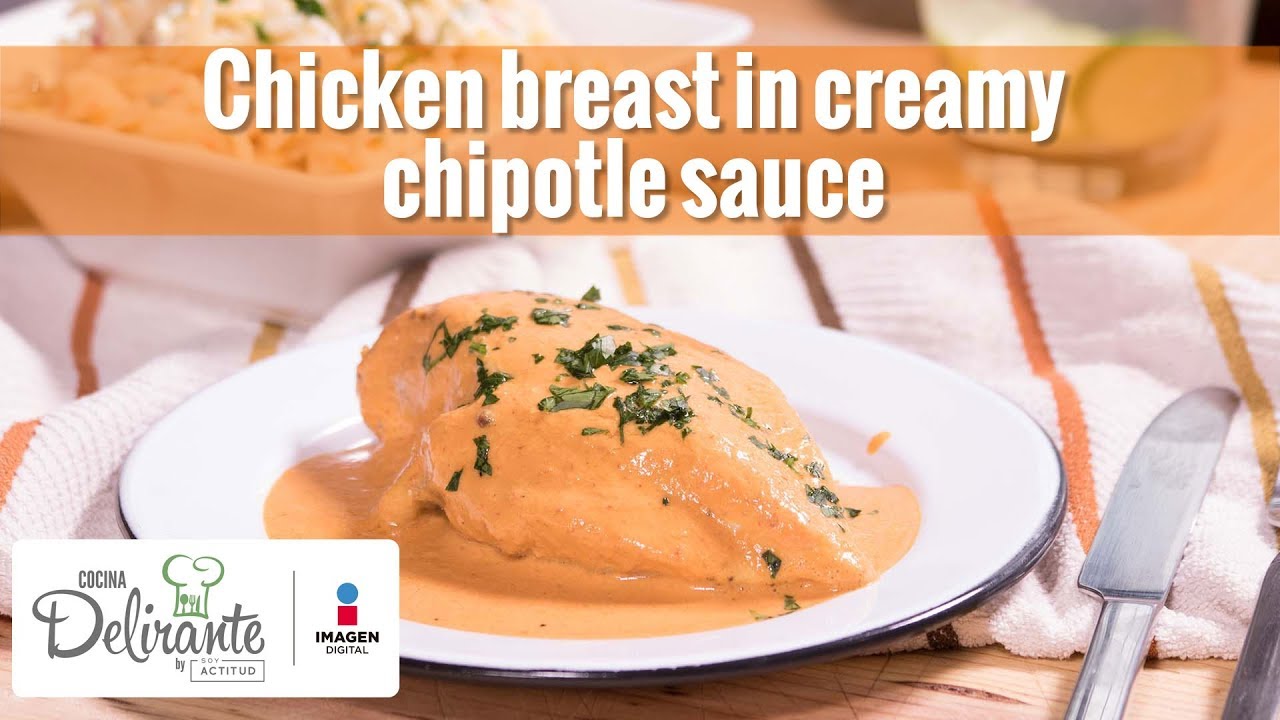 Chicken breast in creamy chipotle sauce Cocina Delirante YouTube