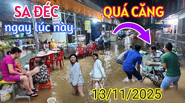 THÊ THẢM "SA ĐÉC VỠ TRẬN" NGẬP LỤT KHẮP NƠI NHIỀU ĐOẠN ĐƯỜNG BIẾN THÀNH SÔNG CHIỀU TỐI 13/11/2025