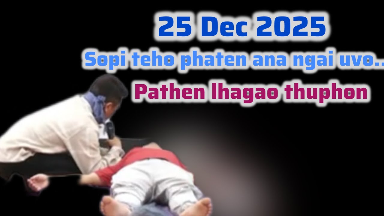 25-12-2025 | Pathen lhagao thuphon | Phaten ana ngai uvo sopi teho |