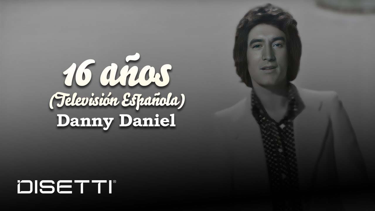 Danny Daniel - 16 años (Televisión Española)