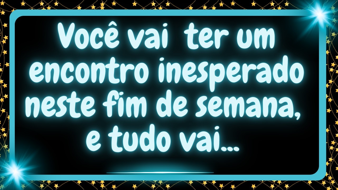 Você vai  ter um encontro inesperado  neste fim de semana e, finalmente, tudo fará sentido...