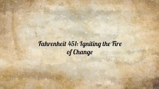 Fahrenheit 451: Igniting the Fire of Change