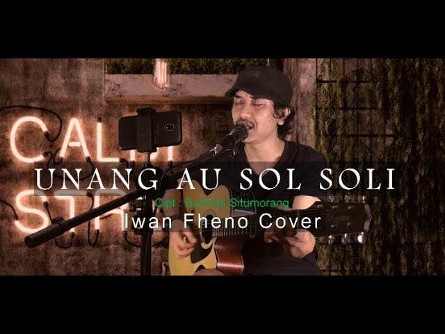 Unang Au Sol Soli - Iwan Fheno ( Cover ) | Cipt : Buthora Situmorang class=