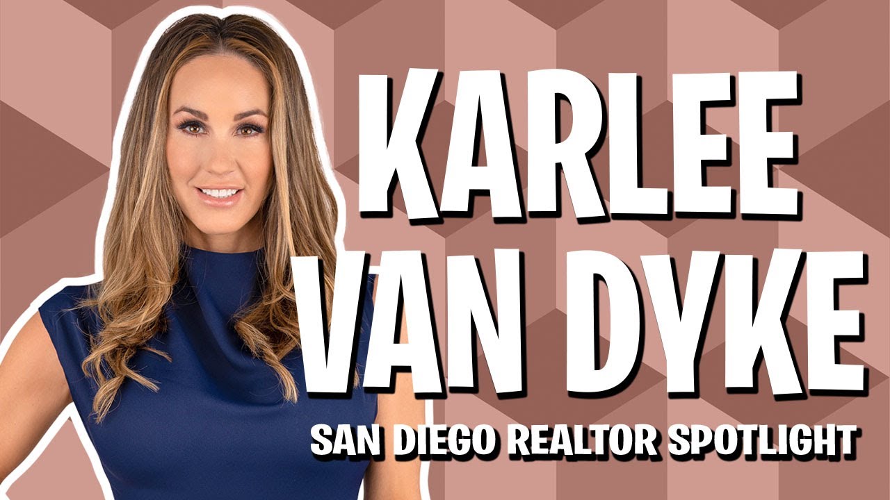 Meet Karlee Van Dyke San Diego Realtor Spotlight YouTube