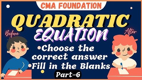 #64 || Quadratic Equation || Choose The Correct Answer || Fill Up || CMA Foundation || Ravi Kumar