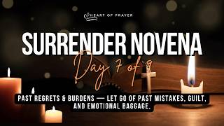 Surrender Novena Day 7🌿 Past Regrets & Burdens