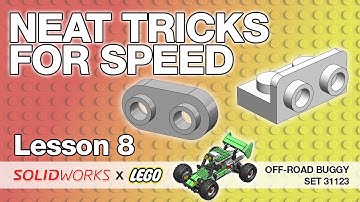 Lesson 8 - Neat Tricks for Speed - SolidWorks Tutorial: LEGO Off-Road Buggy