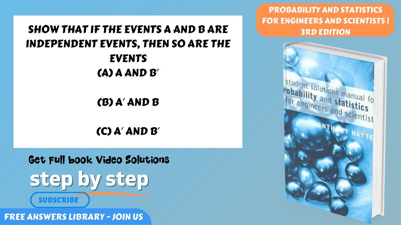 Show that if the events A and B are independent events, then so are the...CH 1.5 problem 6 explained