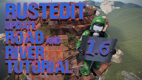 Rust | Custom Map Editing Tutorial | RustEdit Update | Road & River Tools