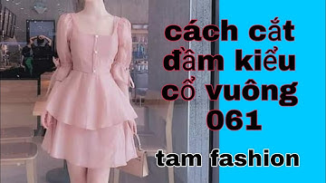Hướng Dẫn Cắt May đầm cổ vuông_061_ fashion