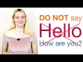 Do not say hello how are you  british english with natalie