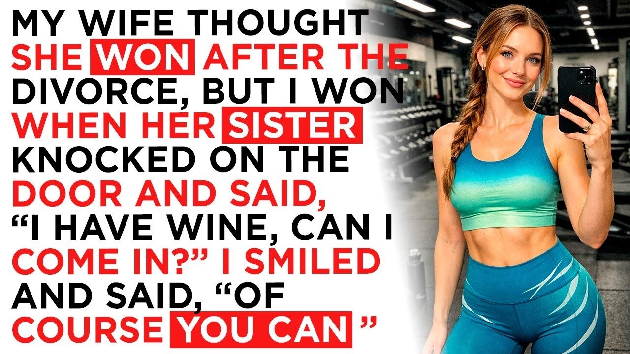 My wife thought she won after the divorce, but I won when her sister knocked on the door