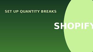 How To Set Up Quantity Breaks In Shopify