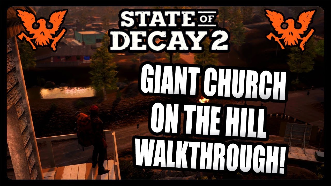 STATE OF DECAY 2: CHURCH ON THE HILL - BASE GUIDE