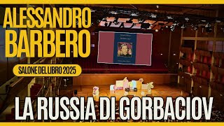 Alessandro Barbero: La Russia di Gorbaciov attraverso Romanzo Russo | Salone del Libro 2025