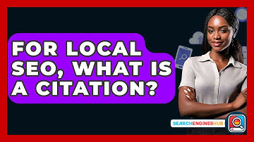 For Local SEO, What Is a Citation? - SearchEnginesHub.com
