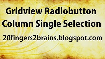 Add Radiobutton Column to Gridview Enable Single Selection