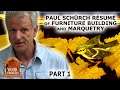 Paul Schurch Resume of Furniture Building and Marquetry (part 1) Paul Schurch Resume of Furniture Building and Marquetry (part 1)