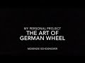 Personal project the art of german wheel