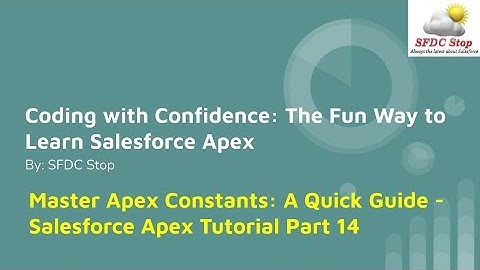 Master Apex Constants: A Quick Guide - Salesforce Apex Tutorial Part 14