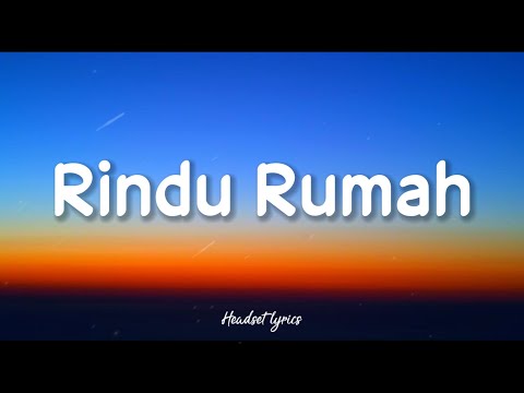 Wizz Baker - Rindu Rumah (Lirik Lagu) Rindu rumah, aku rindu pulang