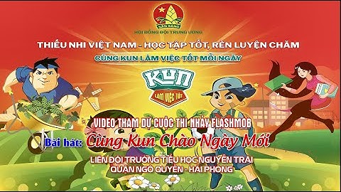 CÙNG KUN CHÀO NGÀY MỚI -TH NGUYỄN TRÃI #cungkunkhoemanhmoingay,#lamviectot,#cungkunlamviectotmoingay
