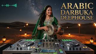 Arabic Darbuka Deephouse Experience 🔥 Deep House, Oriental EDM & Desert Energy