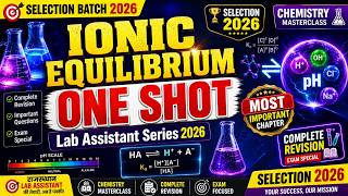 Ionic Equilibrium ONE SHOT | आयनिक साम्यावस्था | Lab Assistant Series 2026 | Dr. S.K. Mehta Sir