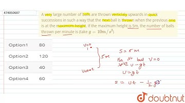 A very large number of balls are thrown verticlaly upwards in |Class 12 PHYSICS | Doubtnut