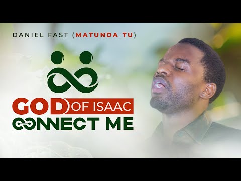 DAY 1 GOD OF ISAAC CONNECT ME DANIEL FAST MATUNDA TU Mwl Mussa Mussa 28 Septemba 2025