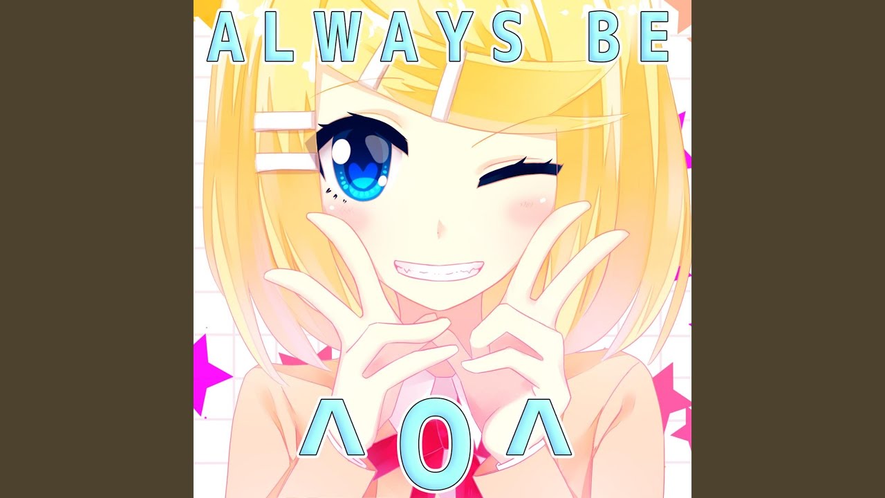 Always Be ^O^ (feat. Kagamine Rin)