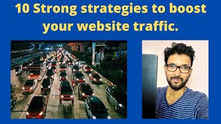 10 Strong strategies to boost your website traffic.