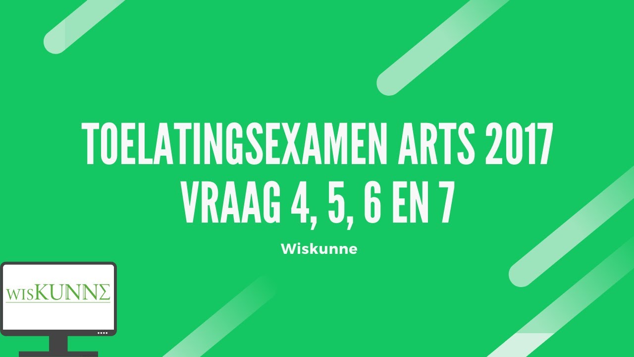 Toelatingsexamen arts juli 2017 vraag 4, 5, 6 en 7