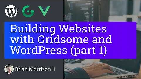 Gridsome + WordPress Part 1 - Building static websites with VueJS