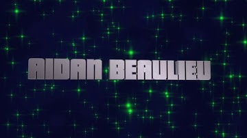 Aidan Beaulieu intro - SHOUTOUT to Aidan Beaulieu