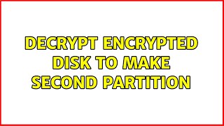 Famous Ubuntu: Decrypt encrypted disk to make second partition Profile