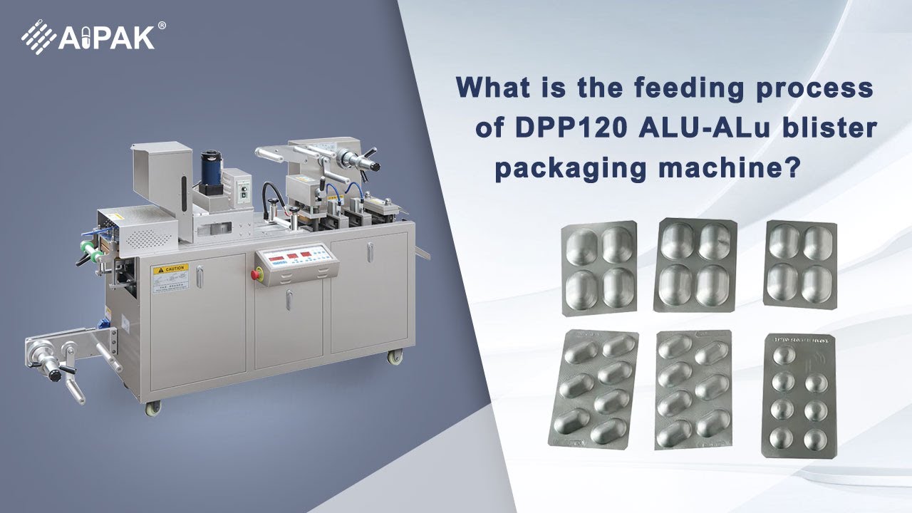 What is the feeding process of DPP120 ALU-ALu blister packaging machine ...