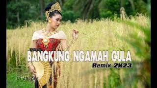 Bangkung Ngamah gula Remix 2K23 2K24 DJ Zances